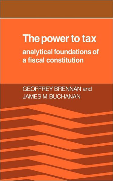 The Power to Tax: Analytic Foundations of a Fiscal Constitution