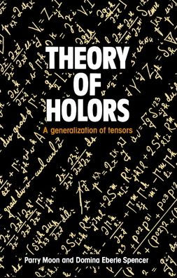 Theory of Holors: A Generalization of Tensors