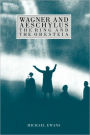 Wagner and Aeschylus: The Ring and the Oresteia