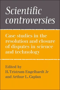 Title: Scientific Controversies: Case Studies in the Resolution and Closure of Disputes in Science and Technology, Author: H. Tristram Engelhardt