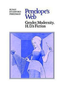 Title: Penelope's Web: Gender, Modernity, H. D.'s Fiction, Author: Susan Stanford Friedman