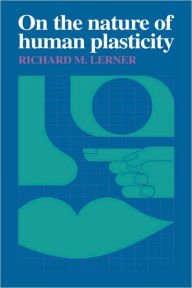Title: On the Nature of Human Plasticity, Author: Richard M. Lerner