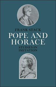 Title: Pope and Horace: Studies in Imitation, Author: Frank Stack