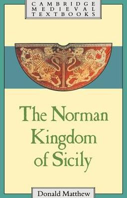 The Norman Kingdom of Sicily / Edition 1
