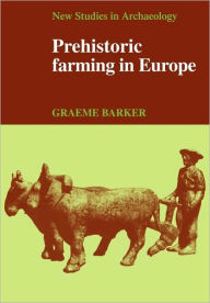 Title: Prehistoric Farming in Europe, Author: Graeme Barker