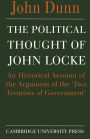 The Political Thought of John Locke: An Historical Account of the Argument of the 'Two Treatises of Government'