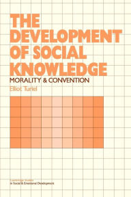 Title: The Development of Social Knowledge: Morality and Convention, Author: Elliot Turiel
