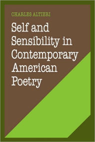Title: Self and Sensibility in Contemporary American Poetry, Author: Charles Altieri