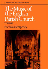 Title: The Music of the English Parish Church: Volume 1, Author: Nicholas Temperley
