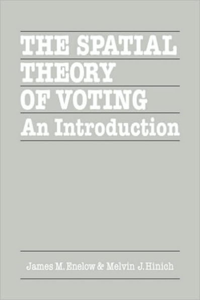 The Spatial Theory of Voting: An Introduction / Edition 1