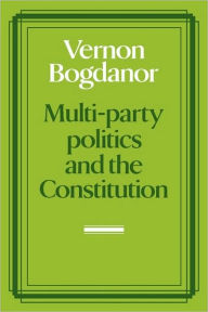 Title: Multi-party Politics and the Constitution, Author: Vernon Bogdanor