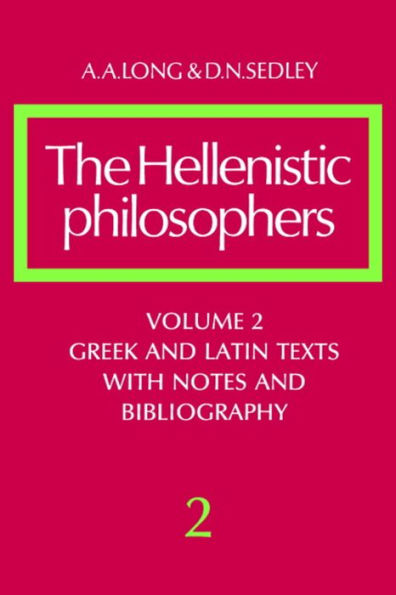 The Hellenistic Philosophers: Volume 2, Greek and Latin Texts with Notes and Bibliography / Edition 1