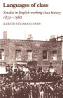Languages of Class: Studies in English Working Class History 1832-1982