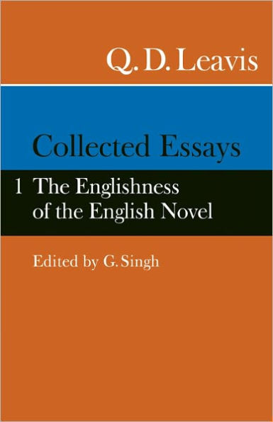 Collected Essays: Volume 1. The Englishness of the English Novel