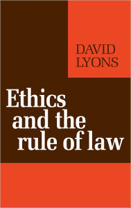 Title: Ethics and the Rule of Law / Edition 1, Author: David Lyons
