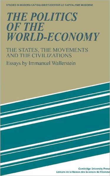 The Politics of the World-Economy: The States, the Movements and the Civilizations / Edition 1