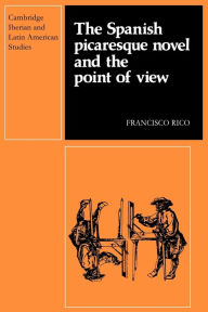 Title: The Spanish Picaresque Novel and the Point of View, Author: Francisco Rico