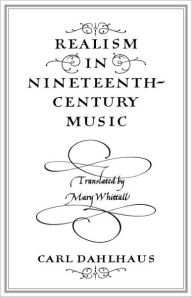 Title: Realism in Nineteenth-Century Music, Author: Carl Dahlhaus