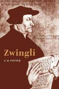 Title: Zwingli, Author: G. R. Potter