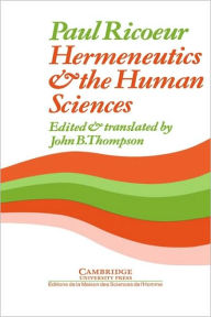 Title: Hermeneutics and the Human Sciences: Essays on Language, Action and Interpretation / Edition 1, Author: Paul Ricoeur