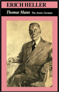 Title: Thomas Mann: The Ironic German, Author: Thomas Mann