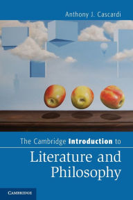 Title: The Cambridge Introduction to Literature and Philosophy, Author: Anthony J. Cascardi