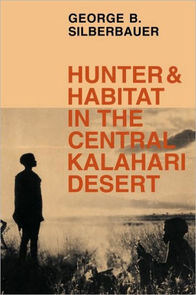 Hunter and Habitat in the Central Kalahari Desert