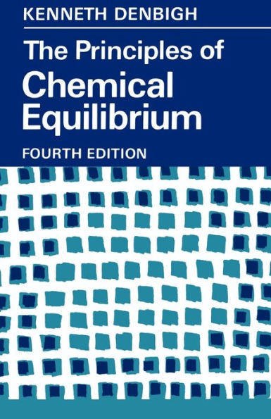 The Principles of Chemical Equilibrium: With Applications in Chemistry and Chemical Engineering / Edition 4