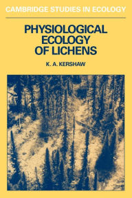 Title: Physiological Ecology of Lichens, Author: Kenneth A. Kershaw