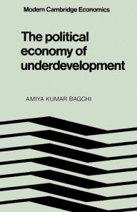 Title: The Political Economy of Underdevelopment, Author: Amiya Kumar Bagchi