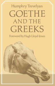 Title: Goethe and the Greeks, Author: Humphry Trevelyan