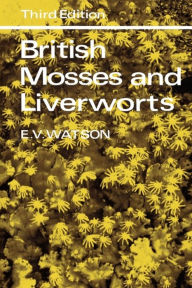 Title: British Mosses and Liverworts: An Introductory Work / Edition 3, Author: E. V. Watson