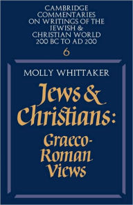 Title: Jews and Christians: Volume 6: Graeco-Roman Views, Author: Molly Whittaker