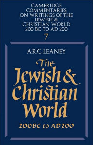 Title: The Jewish and Christian World 200 BC to AD 200, Author: A. R. C. Leaney
