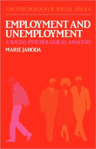 Title: Employment and Unemployment: A Social-Psychological Analysis, Author: Marie Jahoda