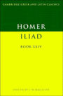 Homer: Iliad Book XXIV / Edition 1