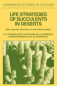 Title: Life Strategies of Succulents in Deserts: With Special Reference to the Namib Desert, Author: Dieter J. von Willert