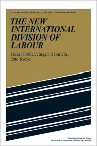 The New International Division of Labour: Structural Unemployment in Industrialised Countries and Industrialisation in Developing Countries