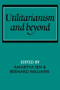 Title: Utilitarianism and Beyond / Edition 1, Author: Amartya Sen