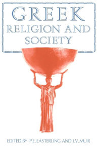 Title: Greek Religion and Society / Edition 1, Author: P. E. Easterling