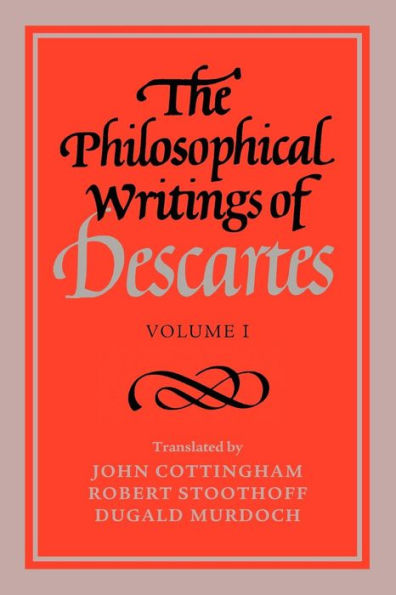 The Philosophical Writings of Descartes: Volume 1 / Edition 1