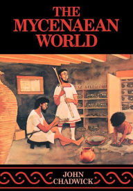 Title: The Mycenaean World / Edition 1, Author: John Chadwick