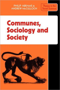 Title: Communes, Sociology and Society, Author: Philip Abrams
