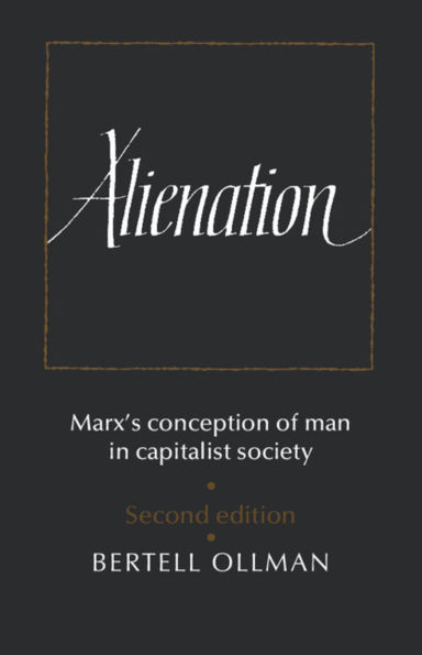 Alienation: Marx's Conception of Man in a Capitalist Society / Edition 2