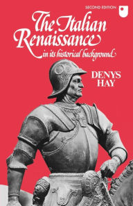 Title: The Italian Renaissance in its Historical Background / Edition 2, Author: Denys Hay