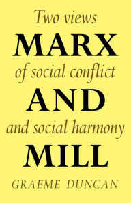 Title: Marx and Mill: Two views of social conflict and social harmony, Author: Graeme Duncan