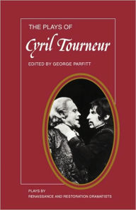 Title: The Plays of Cyril Tourneur: The Revenger's Tragedy, The Atheist's Tragedy, Author: George Parfitt