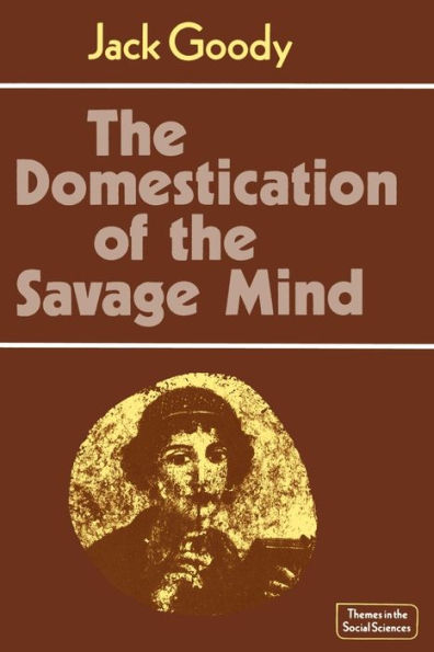 The Domestication of the Savage Mind / Edition 1