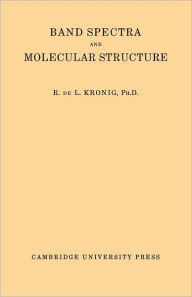 Title: Band Spectra and Molecular Structure, Author: R. De L. Kronig