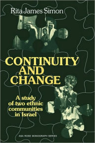 Title: Continuity and Change: A Study of two Ethnic Communities in Israel, Author: Rita James Simon